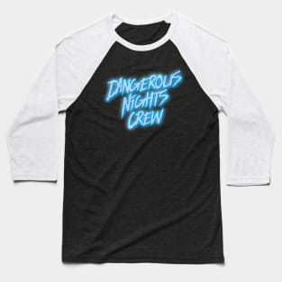 Dangerous Nights Crew Baseball T-Shirt